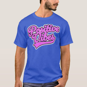 Positive Vibes T-Shirt