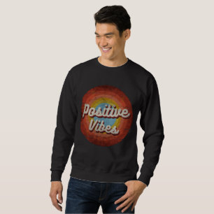 positive vibes vintage style sweatshirt