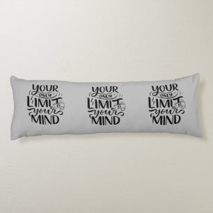 Positive Vibes - Your Only Limit is Your Mind Body Cushion