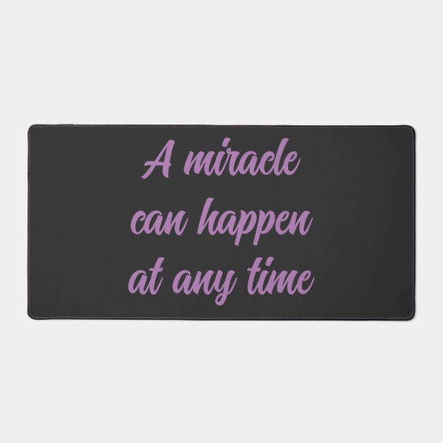 Positive Words A Miracle Can Happen Desk Mat (Front)