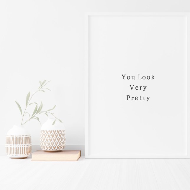 Positive You Look Very Pretty Quote Poster (Creator Uploaded)