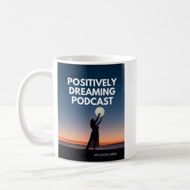 Positively Dreaming Podcast Mug (Left)