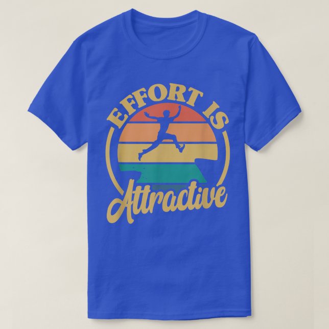 Positivity Effort Is Attractive Motivation Sports  T-Shirt (Design Front)