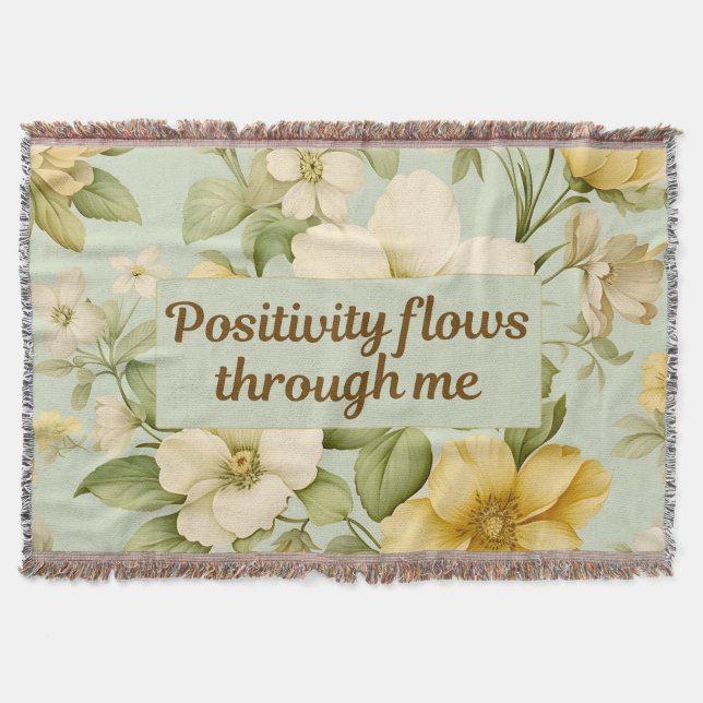 Positivity flows through me Positive Quote Floral Throw Blanket (Front)