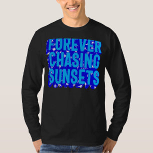 Positivity Forever Chasing Sunset Watch Sunset  Qu T-Shirt