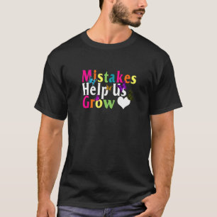 Positivity Mistakes Help Us Grow Growth Mindset Te T-Shirt