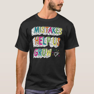 Positivity Mistakes Help Us Grow Growth Mindset Te T-Shirt
