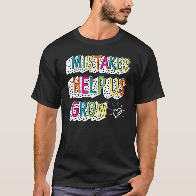 Positivity Mistakes Help Us Grow Growth Mindset Te T-Shirt (Front)