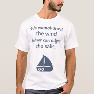 Positivity Sailboat Adjust The Sail Quote T-Shirt