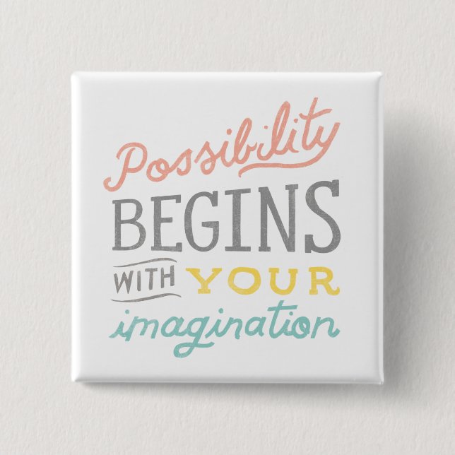 Possibility Begins With Your Imagination 15 Cm Square Badge (Front)