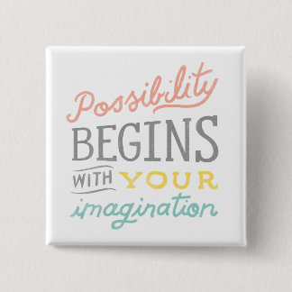 Possibility Begins With Your Imagination 15 Cm Square Badge