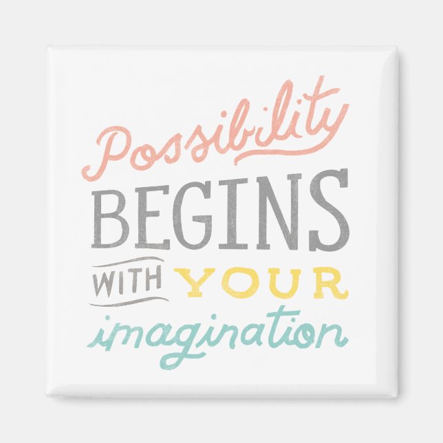 Possibility Begins With Your Imagination Magnet (Front)