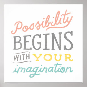 Possibility Begins With Your Imagination Poster