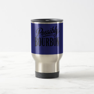 Possibly Bourbon 15 oz Travel/Commuter Mug