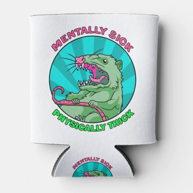 Possum - Mentally Sick Physically Thick Can Cooler (Front)