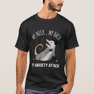 Possum Neck Back Anxiety Attack Trash Panda Opossu T-Shirt
