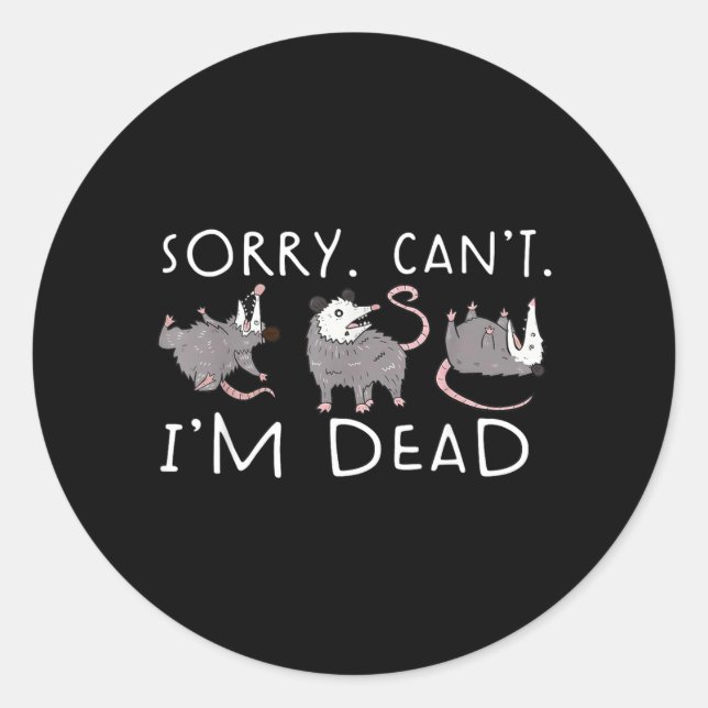 Possum Sorry Cant Im Dead Classic Round Sticker (Front)