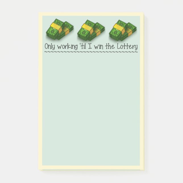 Post It Notes : Only Working til' I win the Lotter (Front)