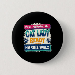 Post-menopausal Childless Cat Lady Ready To Vote K 6 Cm Round Badge