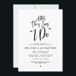 Post wedding, after they say i do, black script invitation<br><div class="desc">Planning a brunch celebration with the newlyweds the day after the wedding? Invite guests with this "After they say I do",  modern calligraphy design themed Post Wedding Brunch Invitation Card. 
Add your brunch details in matching black font / lettering.

#TeeshaDerrick</div>
