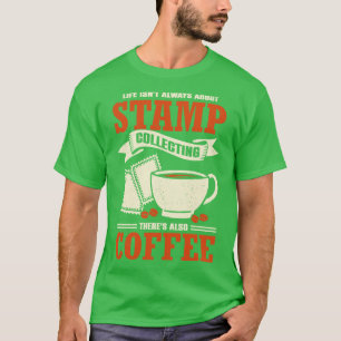 Postage Stamp Collecting Collector Hobby Gift T-Shirt