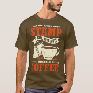 Postage Stamp Collecting Collector Hobby Gift T-Shirt