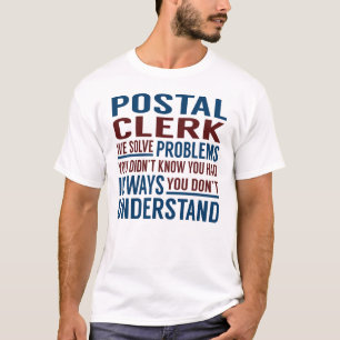 Postal Clerk Solve Problems T-Shirt