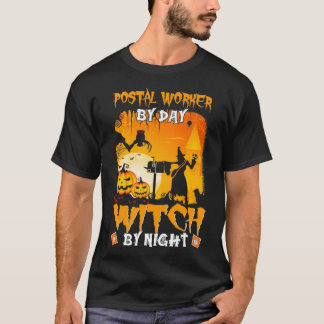 Postal Worker By Day Witch By Night Funny Hallowee T-Shirt