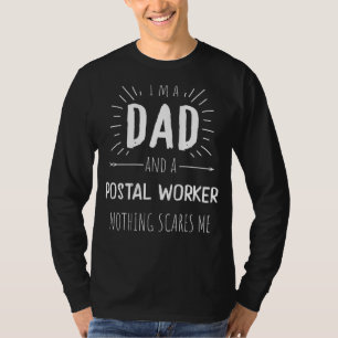 Postal Worker Dad Nothing Scares Me Amazing Father T-Shirt