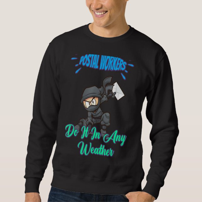 Postal Worker Do It In Any Weather Sweatshirt (Front)