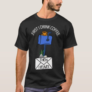 Postal Worker Funny For Delivery Mailman Coffee T-Shirt