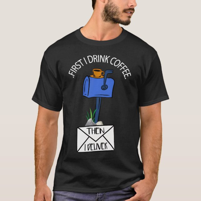 Postal Worker Funny For Delivery Mailman Coffee T-Shirt (Front)