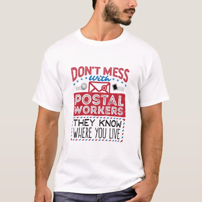 Postal Worker Funny Know Where You Live T-Shirt (Front)