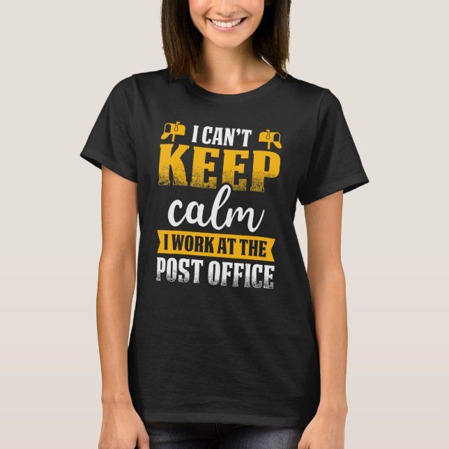 Postal Worker I Can't Keep Calm Mailman Mail Carri T-Shirt (Front)