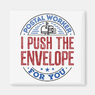 Postal Worker I Push the Envelope For You Magnet