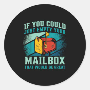 Postal Worker If You Could Just Empty Your Mailbox Classic Round Sticker