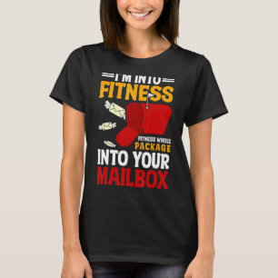Postal Worker I'm Into Fitness Whole Package Mailm T-Shirt