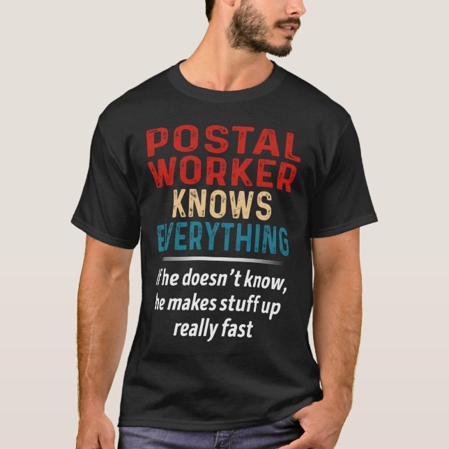 Postal Worker Knows Everything T-Shirt (Front)