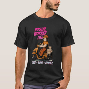 Postal Worker. Live Love Deliver Sarcastic Joke Sa T-Shirt