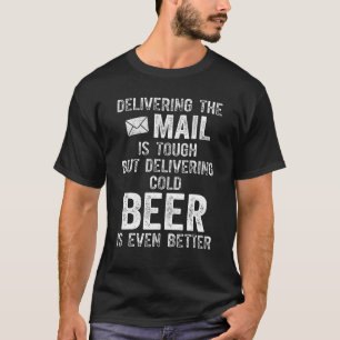 Postal Worker Mail Postal Delivery Man Beer Drinki T-Shirt