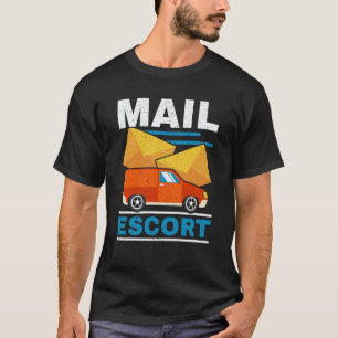 Postal Worker Mailman Delivery Shipment Mail Escor T-Shirt