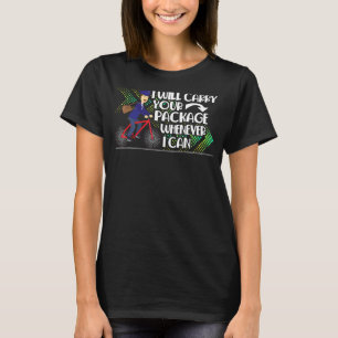 Postal Worker Mailman I Carry Your Package Wheneve T-Shirt