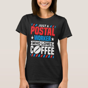 Postal Worker Postal Worker Who Loves Coffee Mail  T-Shirt