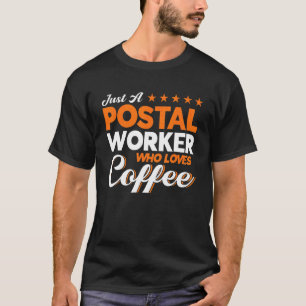 Postal Worker Postal Worker Who Loves Coffee Post T-Shirt