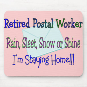 Postal Worker Rain Sleet Snow "STAYING HOME" Mouse Mat