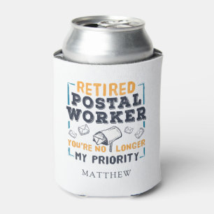 Postal Worker Retirement Not My Priority Retired Can Cooler