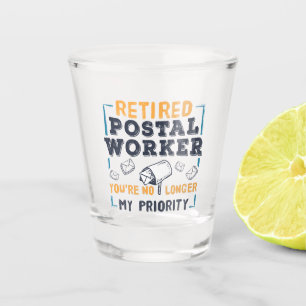 Postal Worker Retirement Not My Priority Retired Shot Glass