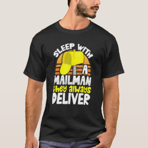 Postal Worker Sleep With A Mailman They Always Del T-Shirt