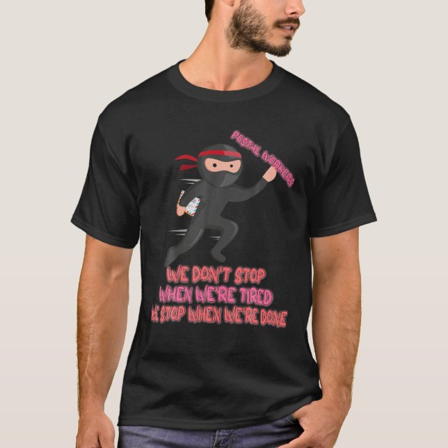Postal Worker Stop When We Are Done Funny Saying T-Shirt (Front)