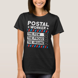 Postal Worker The Few The Proud The Insane Mailman T-Shirt